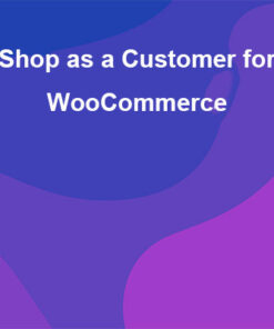 Shop as a Customer for WooCommerce